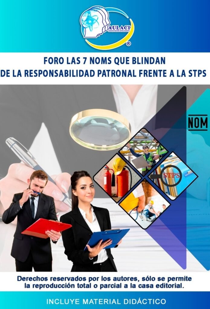 Las 7 NOMs que Blindan de la Responsabilidad Patronal Frente a la STPS