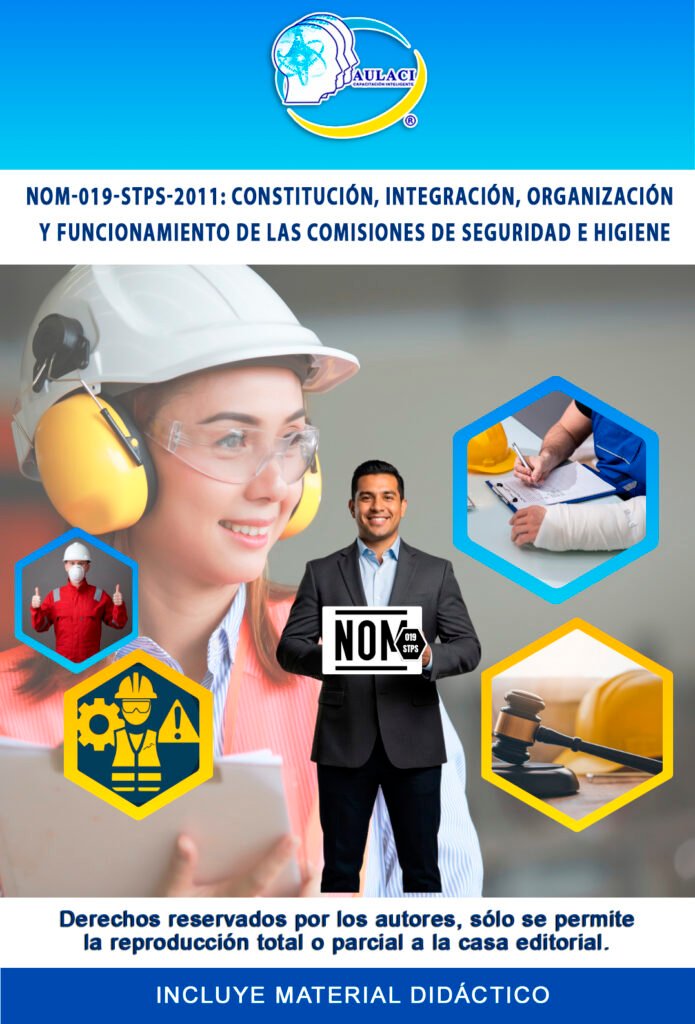 NOM-019-STPS-2011: Constitución, integración, organización y funcionamiento de las comisiones de seguridad e higiene